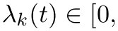 λk(t) ∈ [0,