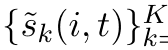 {˜sk(i, t)}K