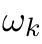 ωk