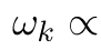 ωk ∝