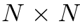 N × N