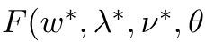 F(w∗, λ∗, ν∗, θ