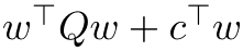 w⊤Qw + c⊤w