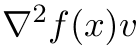 ∇2f(x)v