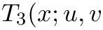 T3(x; u, v