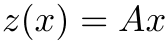 z(x) = Ax