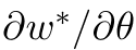 ∂w∗/∂θ