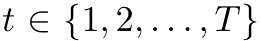 t ∈{1, 2, . . . , T}