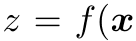 z = f(x