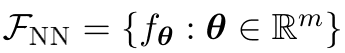 FNN = {fθ : θ ∈ Rm}