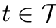 t ∈T
