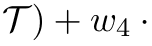 T ) + w4 ·