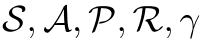 S, A, P, R, γ