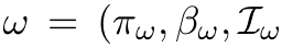 ω = (πω, βω, Iω
