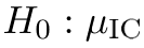 H0 : µIC