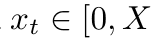 xt ∈ [0, X