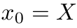 x0 = X