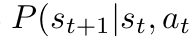 P(st+1|st, at
