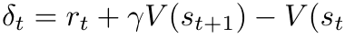 δt = rt + γV (st+1) − V (st